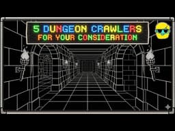 5 MORE Dungeon Crawlers for Your Consideration!
