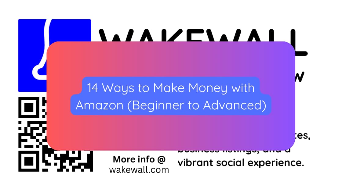 14 Ways to Make Money with Amazon (Beginner to Advanced) - Wakewall.com