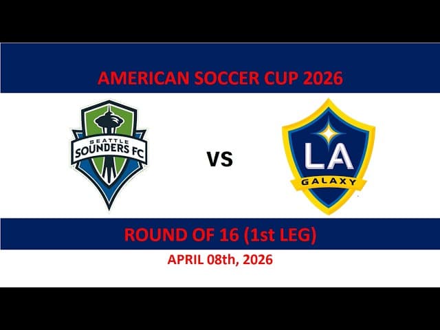 American Soccer Cup Round of 16: LA Galaxy vs Seattle Sounders (1st Leg)