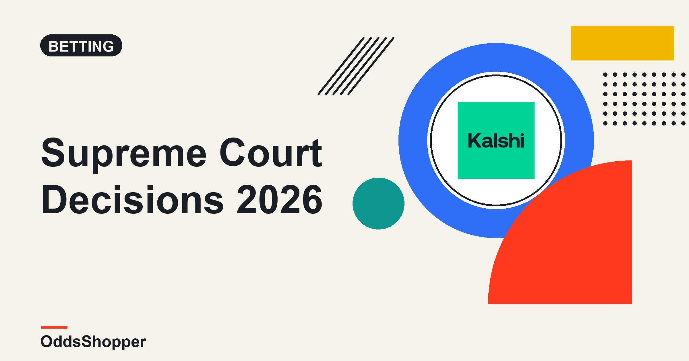Supreme Court Decisions 2026: Dates & Odds | Kalshi - OddsShopper